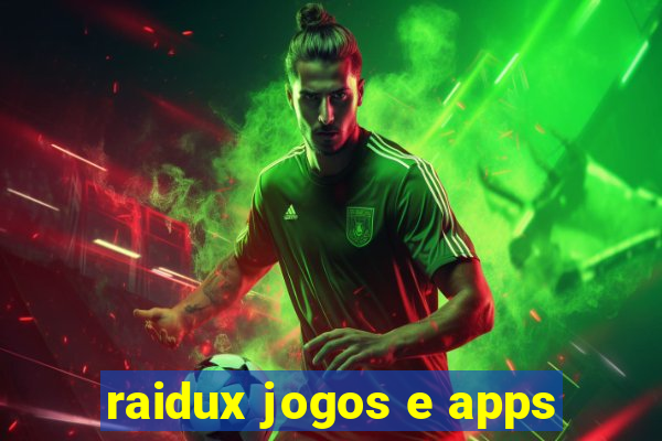 raidux jogos e apps